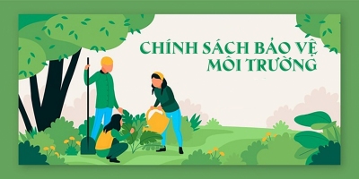Chính sách và các hành vi bị nghiêm cấm trong hoạt động bảo vệ môi trường theo Luật Bảo vệ môi trường 2020