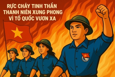 Rực cháy tinh thần thanh niên xung phong Việt Nam vì Tổ quốc vươn xa
